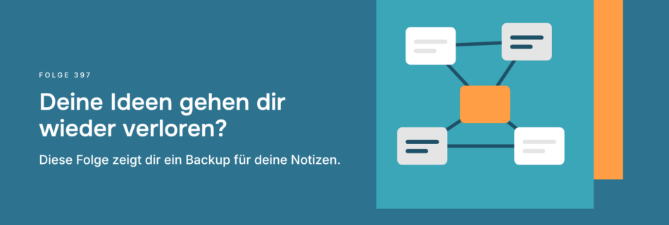 Deine Ideen gehen dir wieder verloren? Diese Folge zeigt dir ein Backup für deine Notizen.