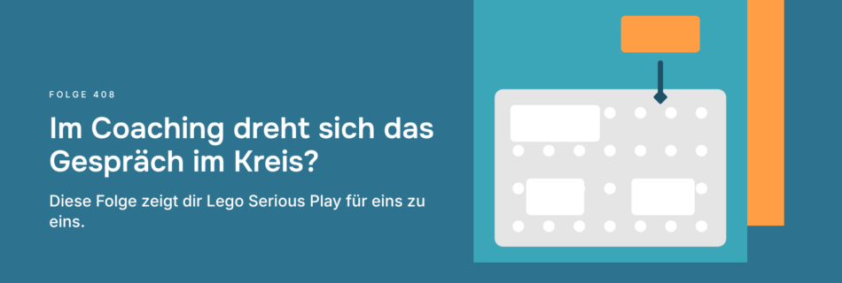 Im Coaching dreht sich das Gespräch im Kreis? Diese Folge zeigt dir Lego Serious Play für eins zu eins.