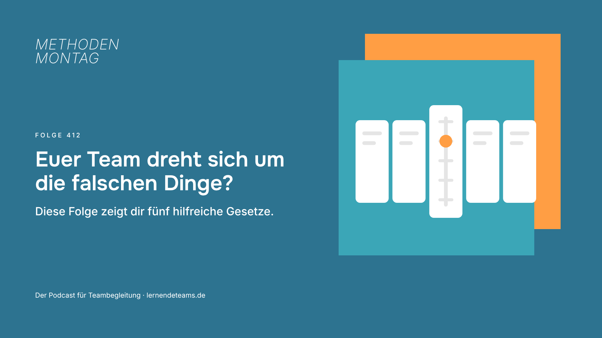 Euer Team dreht sich um die falschen Dinge? Diese Folge zeigt dir fünf hilfreiche Gesetze.