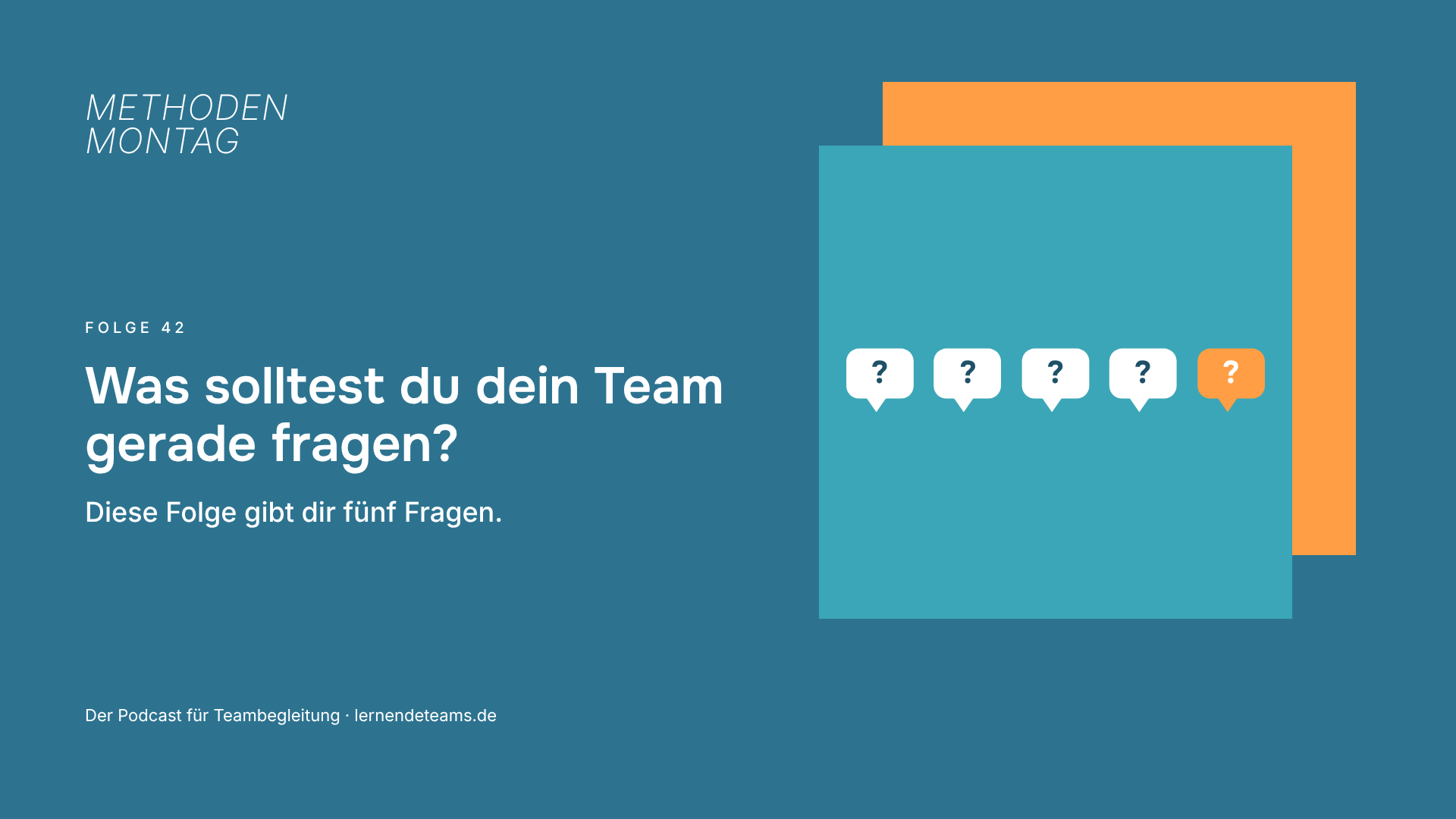 Was solltest du dein Team gerade fragen? Diese Folge gibt dir fünf Fragen.