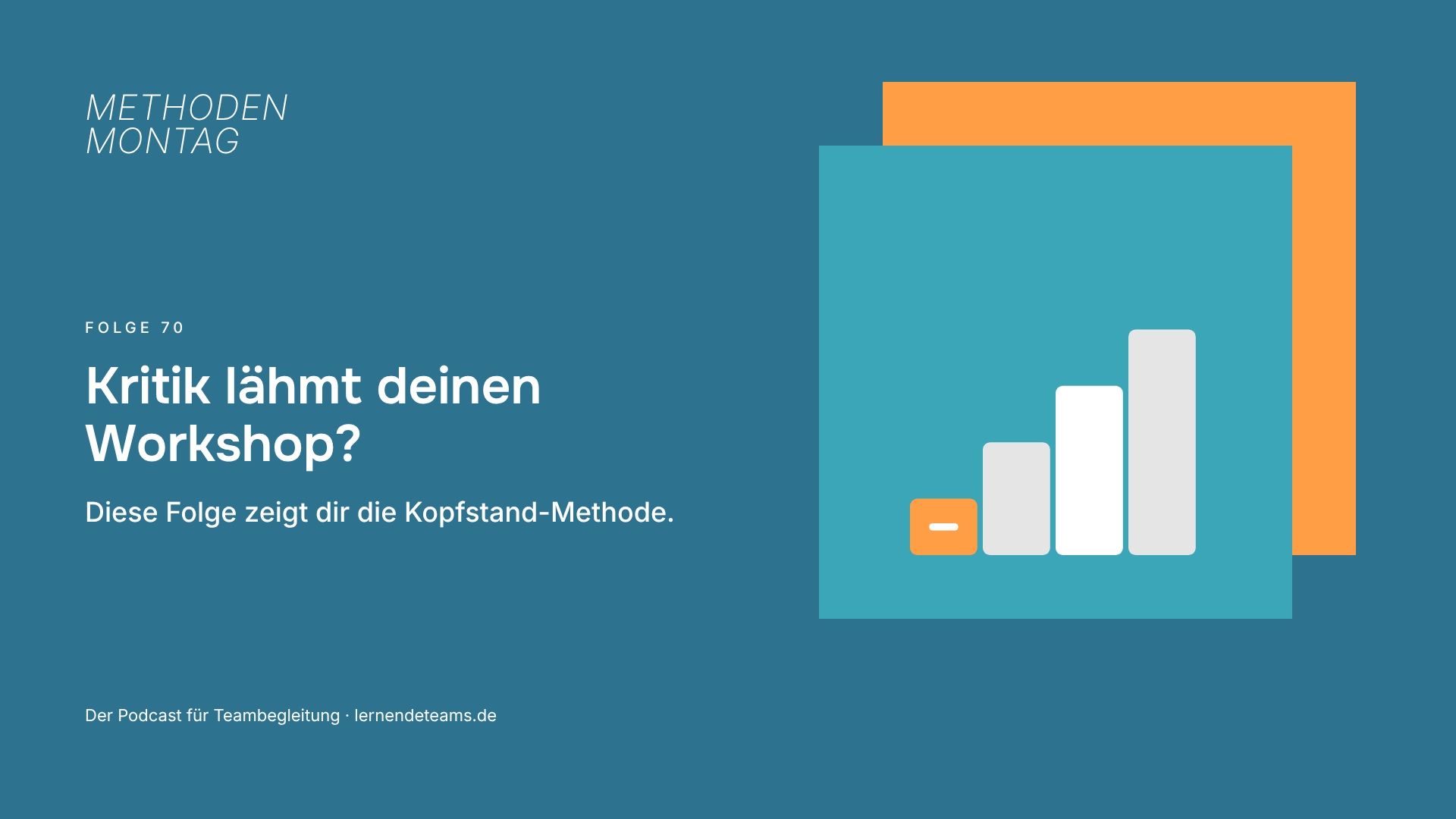 Kritik lähmt deinen Workshop? Diese Folge zeigt dir die Kopfstand-Methode.
