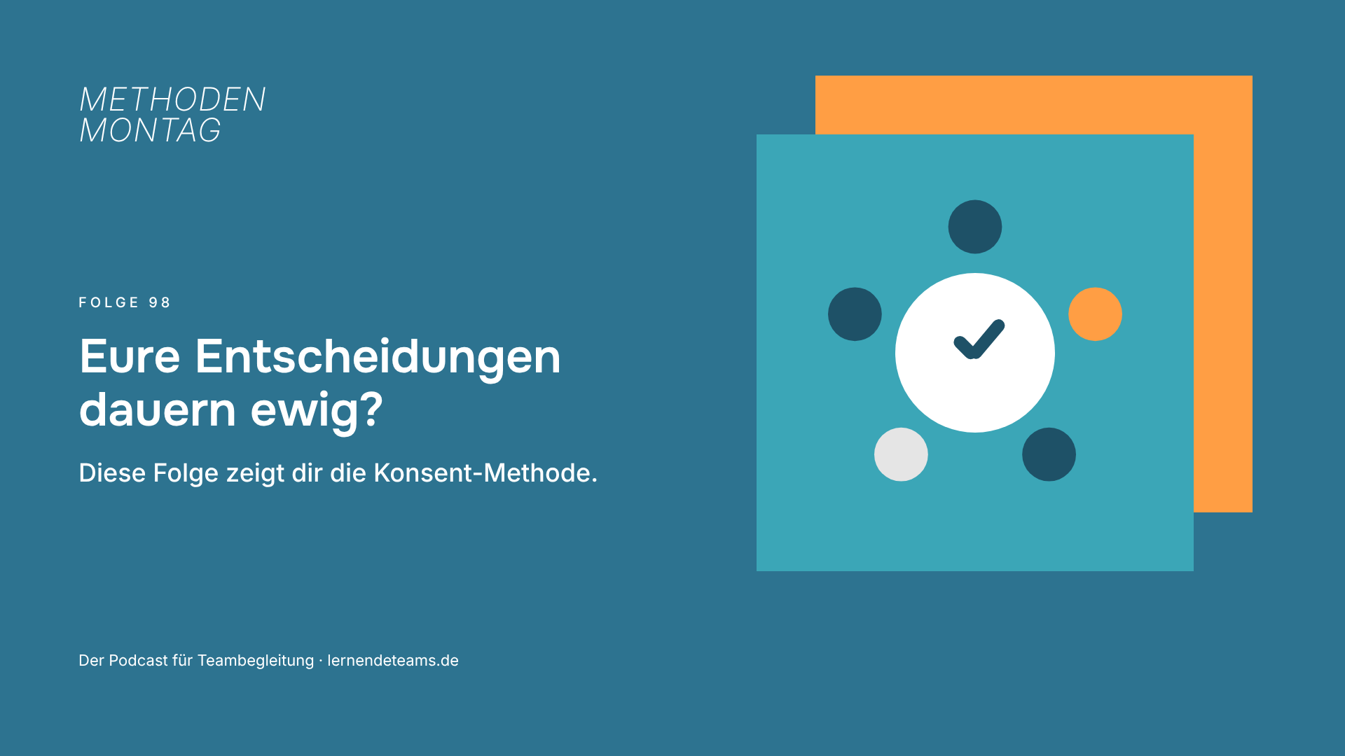 Eure Entscheidungen dauern ewig? Diese Folge zeigt dir die Konsent-Methode.